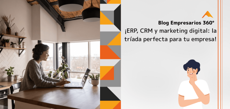 ¡ERP, CRM y marketing digital: la tríada perfecta para tu empresa!